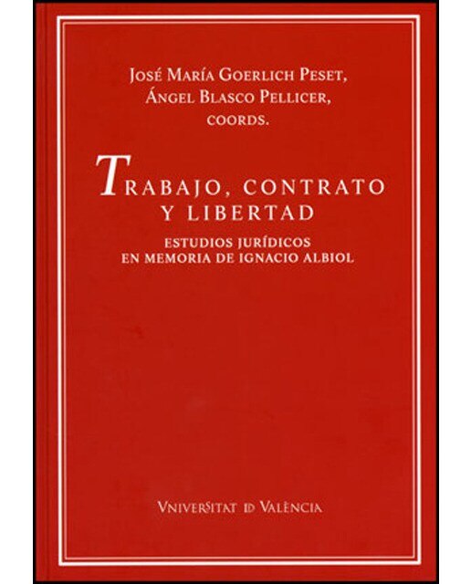 Trabajo, contrato y libertad: Estudios jurídicos en memoria de ignacio albiol(Tapa dura) 1