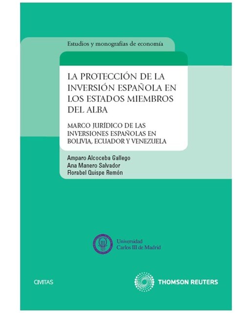 La protección de la Inversión Española en los estados miembros del ALBA - Marco jurídico de las inversiones españolas en Bolivia, Ecuad