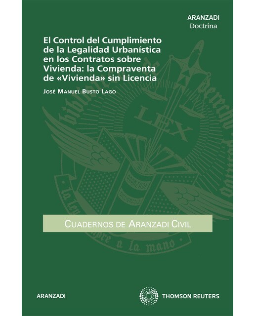 El Control del Cumplimiento de la Legalidad Urbanística en los Contratos sobre Vivienda: la Compraventa de «Vivienda» sin Licencia