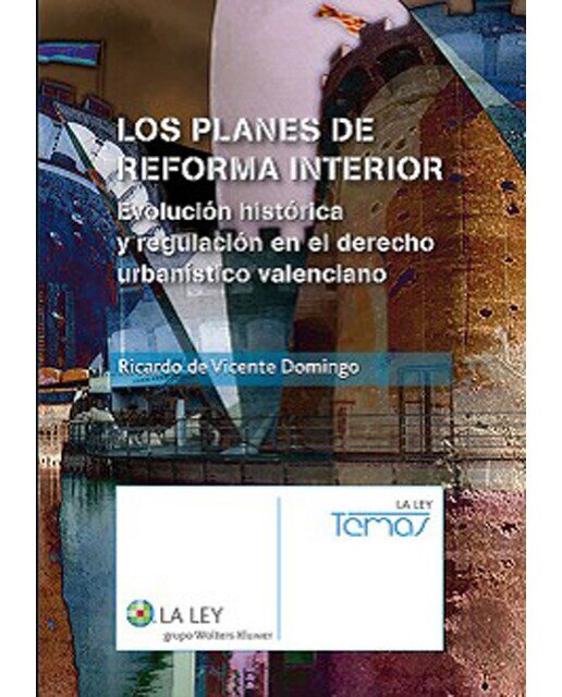 Los planes de reforma interior: Evolución histórica y regulación en el derecho urbanístico valenciano (Capa mole com abas) 1