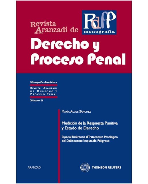 Medición de la Respuesta Punitiva y Estado de Derecho - Especial Referencia al Tratamiento Penológico del Delincuente Imputable Peligro