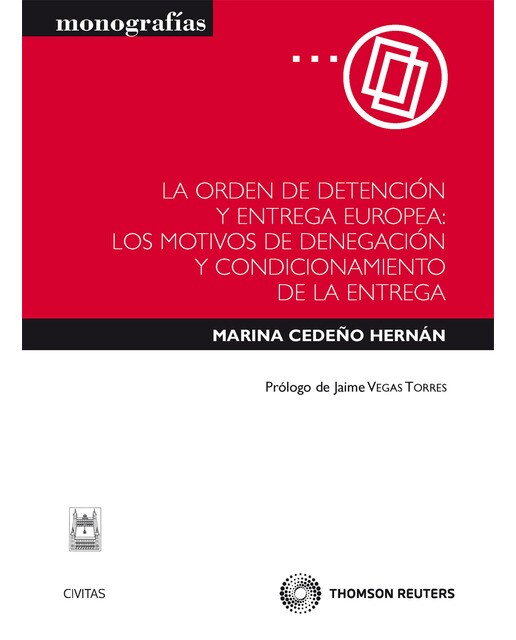 La orden de detención y entrega europea: los motivos de denegación y condicionamiento de la entrega(Tapa blanda) 1