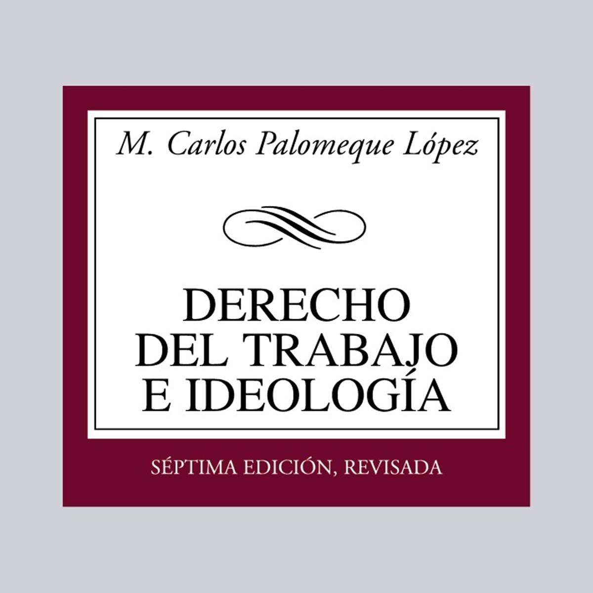Imagem 0 de Derecho del Trabajo e ideología: Medio siglo de formación ideológica del Derecho del Trabajo en España (1873-1923) (Capa mole)