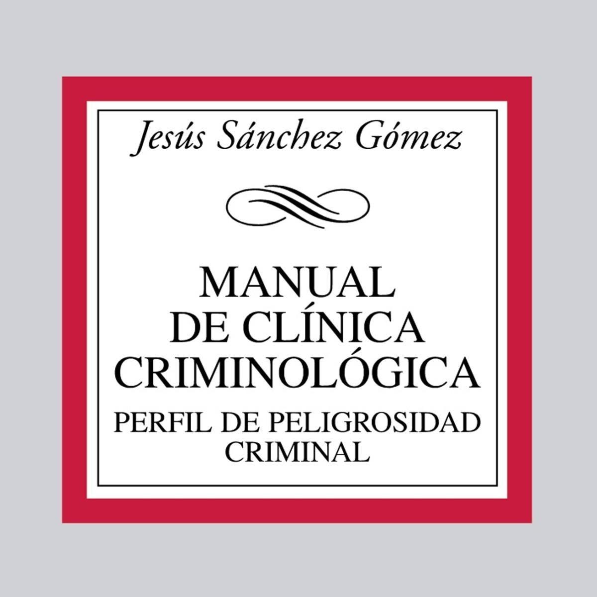 Imagem 0 de Manual de Clínica Criminológica: Perfil de peligrosidad criminal. Ejemplo docente: Terrorismo Yihadista (Capa mole)