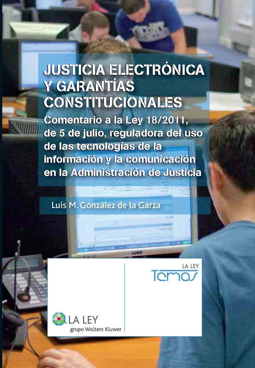 Justicia electrónica y garantías constitucionales: Comentario a la Ley 18/2011, de 5 de julio, reguladora del uso de las tecnolo (Capa mole com abas) 1