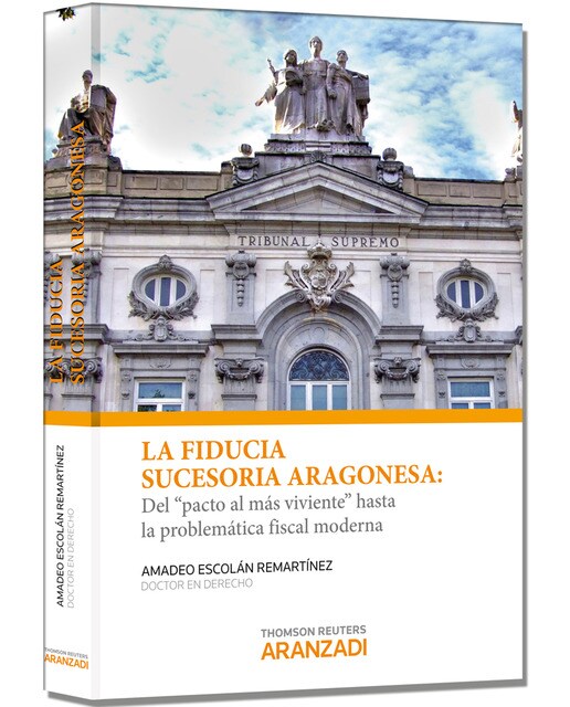 La fiducia sucesoria aragonesa: Del "pacto al más viviente" hasta la problemática fiscal moderna