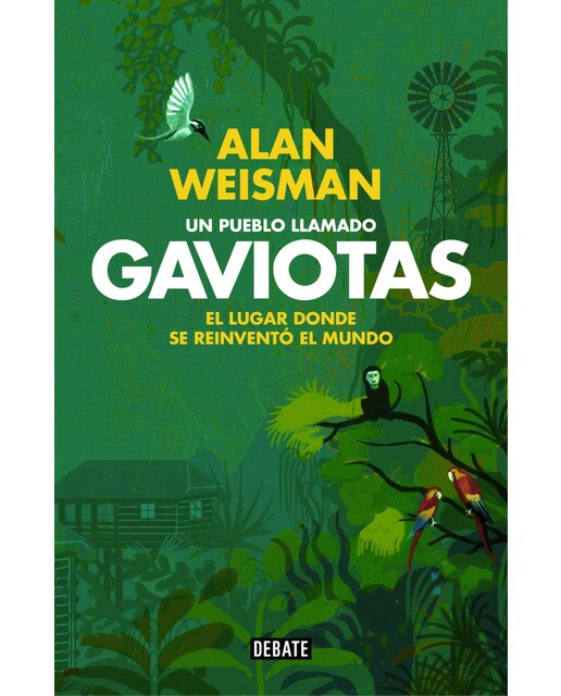Un pueblo llamado Gaviotas: El lugar donde se reinventó el mundo (Capa mole) 1