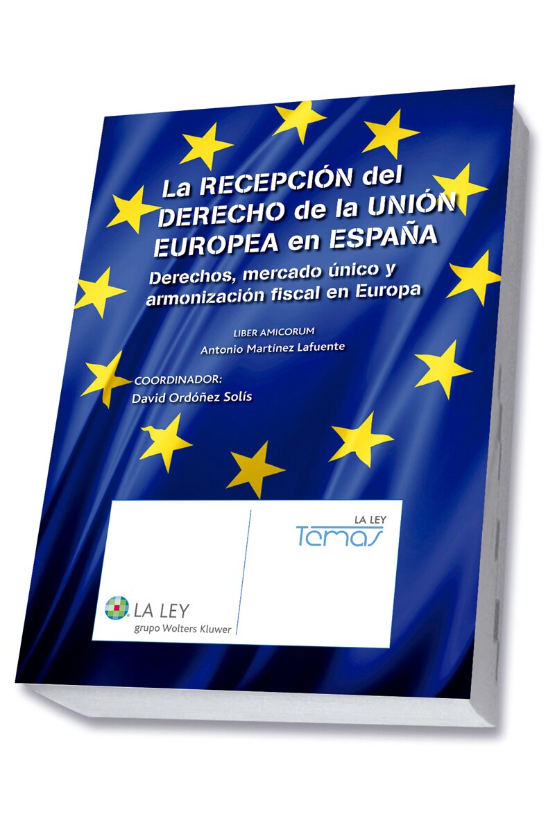 La recepción del Derecho de la Unión Europea en España: derechos, mercado único y armonización fiscal en Eurora. Liber amicorum  (Capa mole com abas) 1