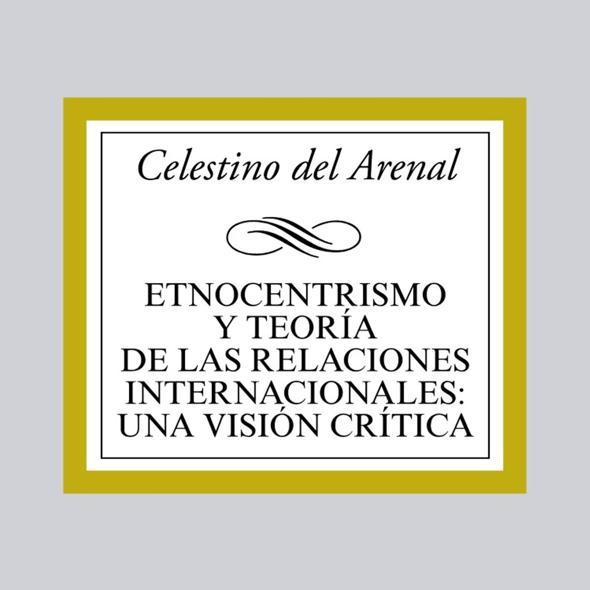 Etnocentrismo y teoría de las relaciones internacionales: una visión crítica(Tapa blanda) 1