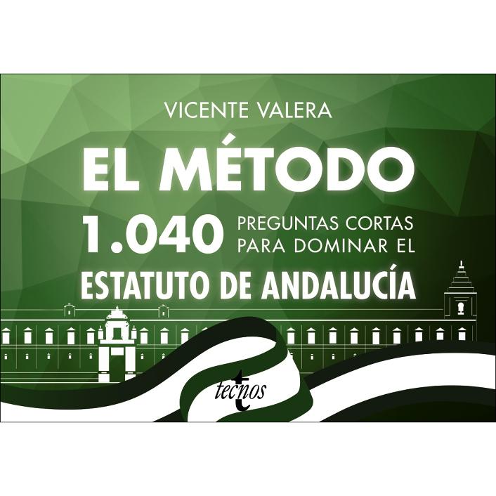 El método.1040 preguntas cortas para dominar el Estatuto de Andalucía (Capa dura) 1