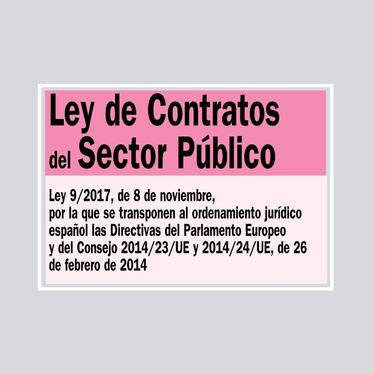 Ley de Contratos del Sector Público: Ley 9/2017, de 8 de noviembre, por la que se transponen elordenamiento jurídico español las Directiv (Capa mole) 1