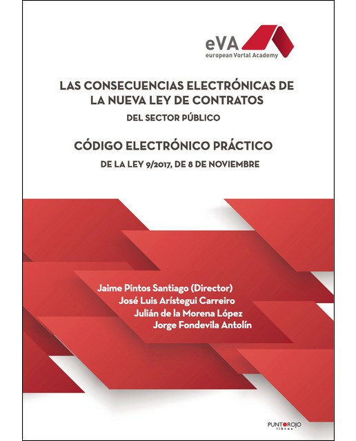 Las Consecuencias Electrónicas De La Nueva Ley De Contratos Del Sector Público: Código Electrónico Práctico De La Ley 9/2017. De 8 De Noviembre 1