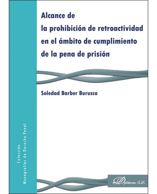 Alcance De La Prohibición De Retroactividad En El Ámbito De Cumplimiento De La Pena De Prisión 1