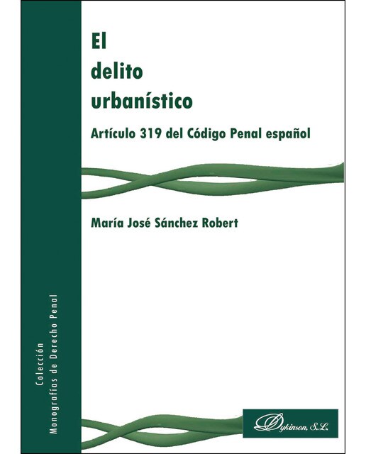 El Delito Urbanístico. Artículo 319 Del Código Penal Español 1