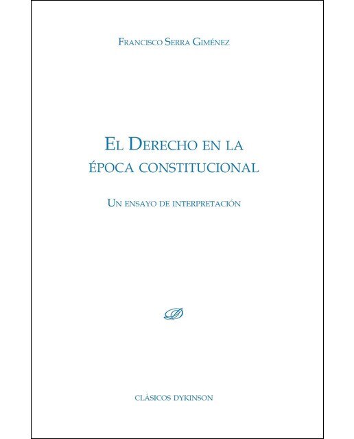 El Derecho En La Época Constitucional. Un Ensayo De Interpretación 1