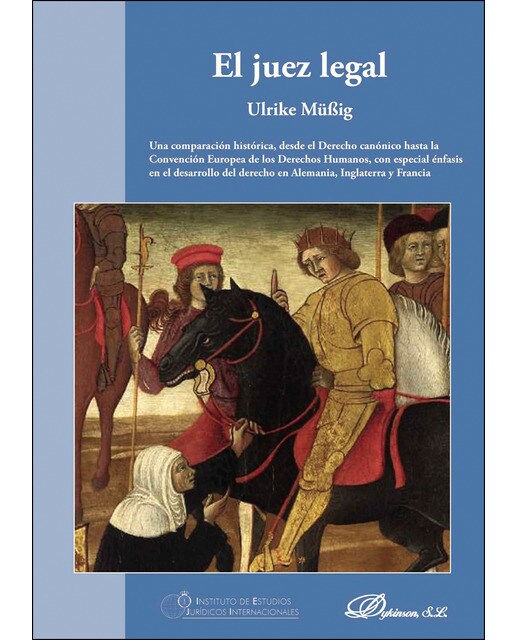 El juez legal: Una comparación histórica, desde el derecho canónico hasta la convención europea de los derechos humanos, con espec 1