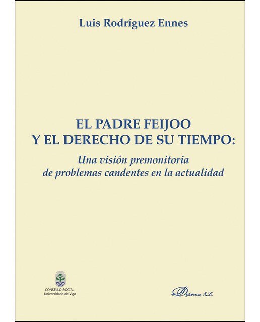 El Padre Feijoo Y El Derecho De Su Tiempo. Una Visión Premonitoria De Problemas Candentes En La Actualidad 1