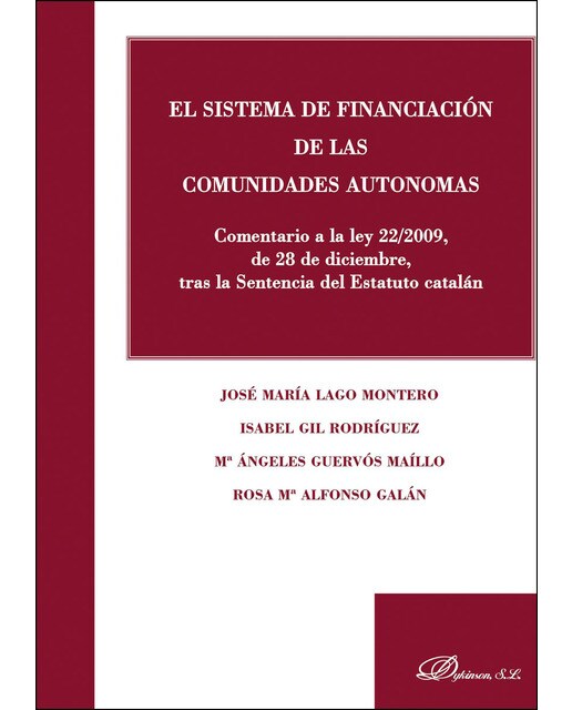 El sistema de financiación de las Comunidades Autónomas: Comentario a la ley 22/2009, de 28 de diciembre, tras la Sentencia del Estatuto  (Capa mole) 1
