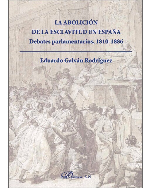 La Abolición De La Esclavitud En España. Debates Parlamentarios 1810-1886 1
