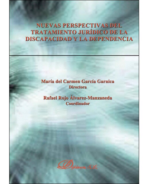 Nuevas Perspectivas Del Tratamiento Jurídico De La Discapacidad Y La Dependencia 1