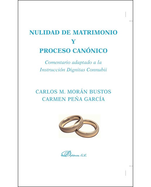 Nulidad De Matrimonio Y Proceso Canónico: Comentario Adaptado A La Instrucción Dignitas Connubii 1