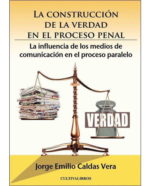 La construcción de la verdad en el proceso penal.La influencia de los medios de comunicación en el proceso paralelo