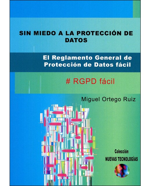 Sin Miedo A La Protección De Datos: El Reglamento General De Protección De Datos Fácil #RGPD Fácil 1