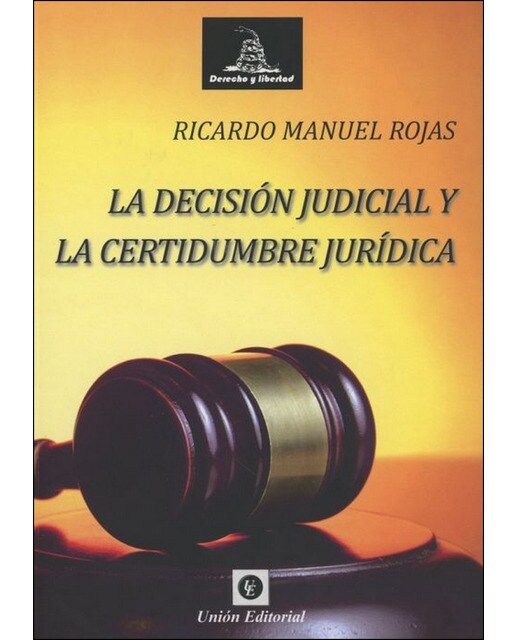 LA DECISIÓN JUDICIAL Y LA CERTIDUMBRE JURÍDICA (Capa mole) 1