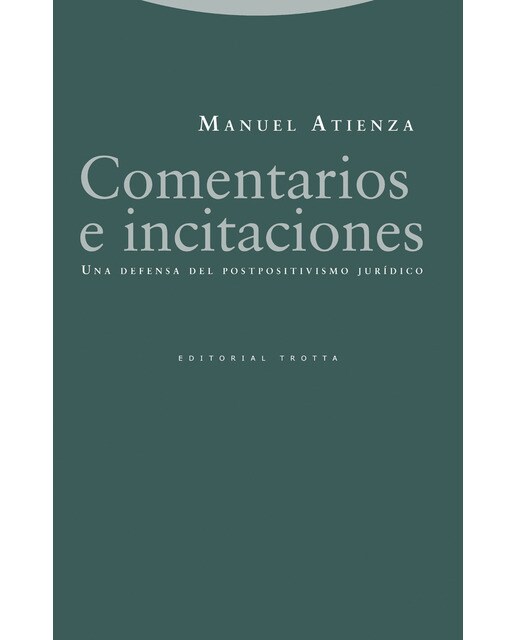 Comentarios e incitaciones: Una defensa del postpositivismo jurídico(Tapa blanda) 1