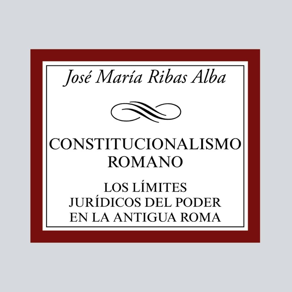 Imagen 0 de Constitucionalismo romano: Los límites jurídicos del poder en la antigua Roma  (Tapa blanda)