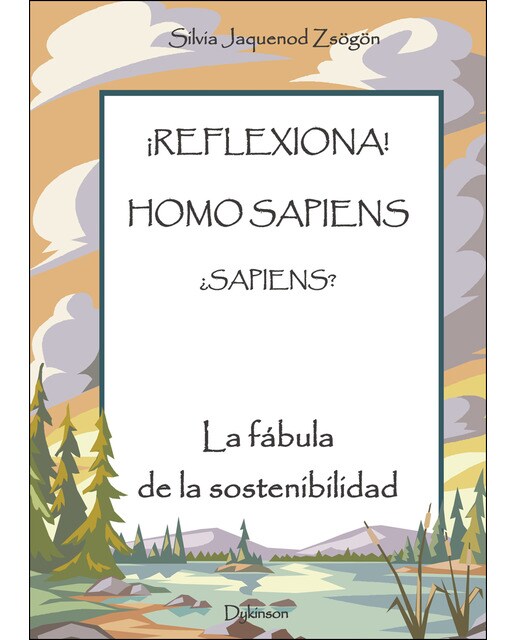 ¡Reflexiona! Homo Sapiens ¿Sapiens?La Fábula De La Sosteniblidad 1