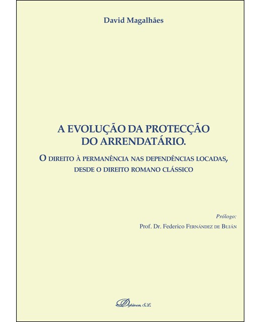A Evolução Da Protecção Do Arrendatárioo Direito À Permanência Nas Dependências Locadas. Desde O Direito Romano Clássico 1