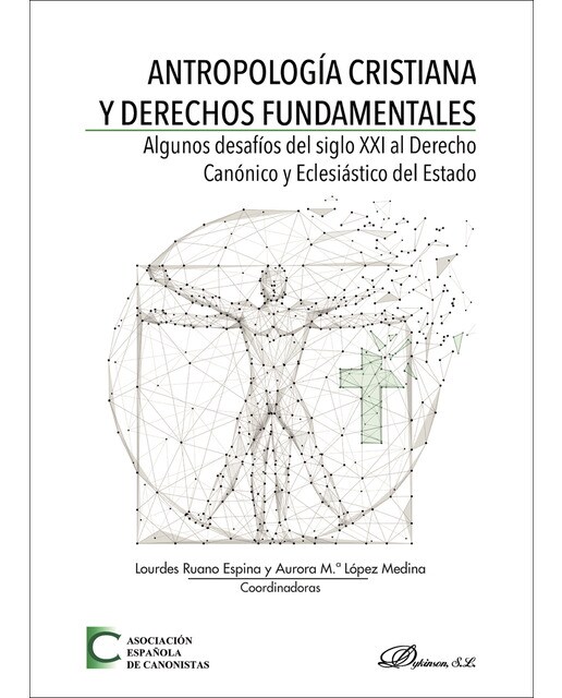 Antropología Cristiana Y Derechos Fundamentalesalgunos Desafíos Del Siglo XXI Al Derecho Canónico Y Eclesiástico Del Estado 1