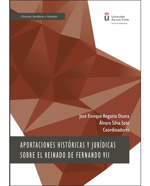 Aportaciones Históricas Y Jurídicas Sobre El Reinado De Fernando VII 1