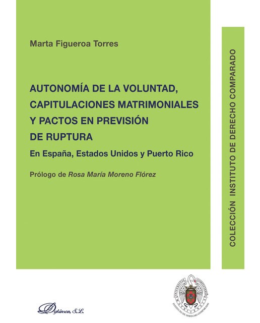Autonomía De La Voluntad. Capitulaciones Matrimoniales Y Pactos En Previsión De Rupturaen España. Estados Unidos Y Puerto Rico 1