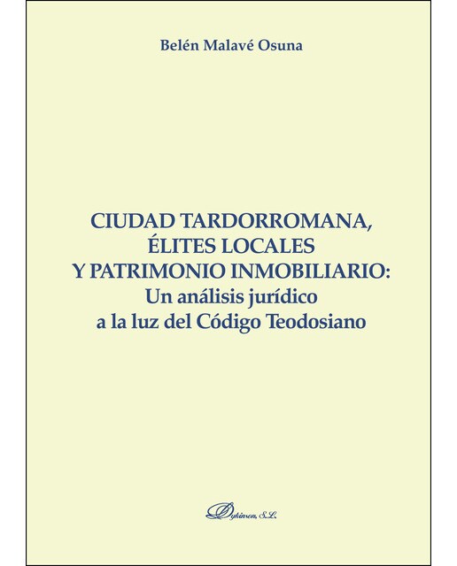 Ciudad tardorromana, élites locales y patrimonio inmobiliario: Un análisis jurídico a la luz del Código Teodosiano