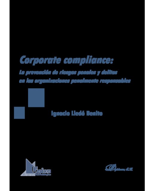 Corporate compliance: La prevención de riesgos penales y delitos en las organizaciones penalmente responsables