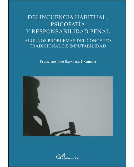 Delincuencia Habitual. Psicopatía Y Responsabilidad Penalalgunos Problemas Del Concepto Tradicional De Imputabilidad 1