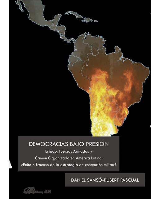 Democracias Bajo Presión: Estado. Fuerzas Armadas Y Crimen Organizado En América Latina: ¿Éxito O Fracaso De La Estrategia De Contención Militar? 1