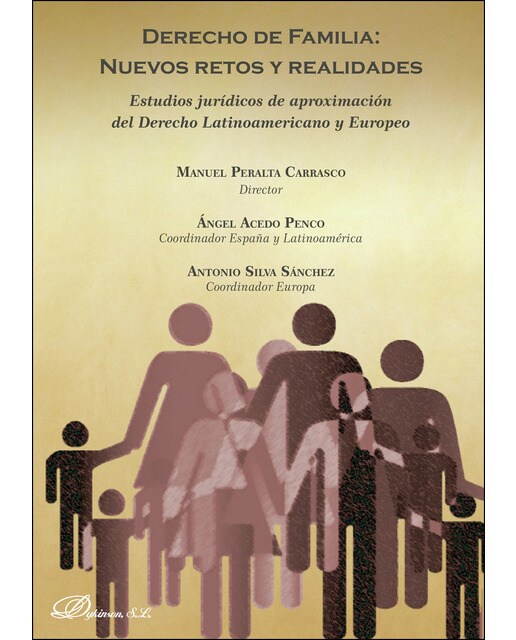 Derecho de familia: nuevos retos y realidadesEstudios jurídicos de aproximación del Derecho Latinoamericano y Europeo