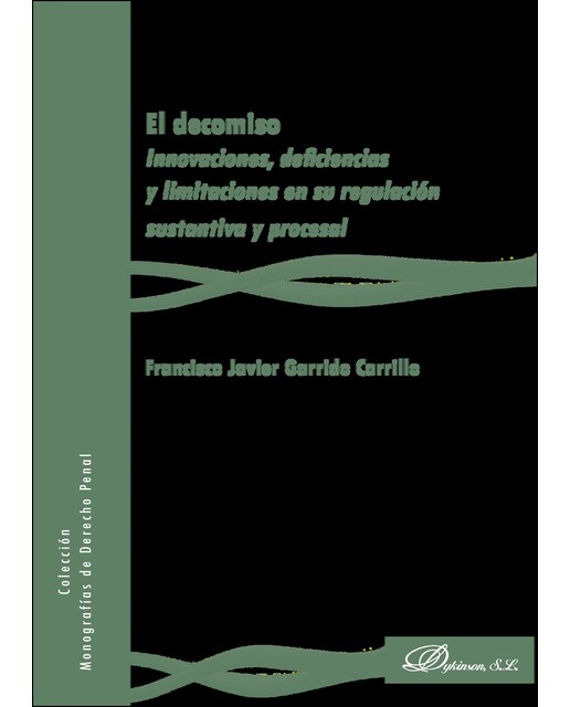 El Decomisoinnovaciones. Deficiencias Y Limitaciones En Su Regulación Sustantiva Y Procesal 1