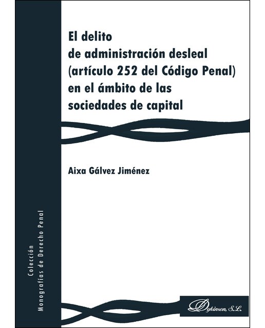 El Delito De Administración Desleal (Artículo 252 Del Código Penal) En El Ámbito De Las Sociedades De Capital 1
