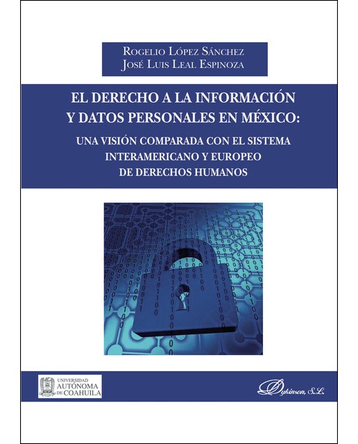 El Derecho A La Información Y Datos Personales En México: Una Visión Comparada Con El Sistema Interamericano Y Europeo De Derechos Humanos 1