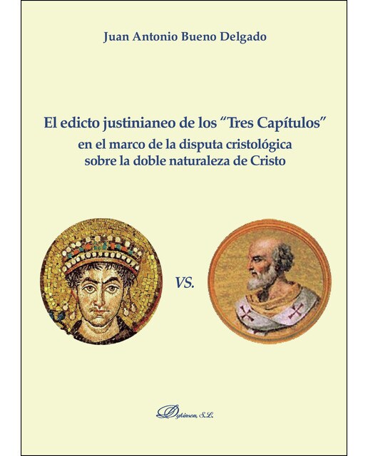 El Edicto Justinianeo De Los Tres Capítulos En El Marco De La Disputa Cristológica Sobre La Doble Naturaleza De Cristo 1