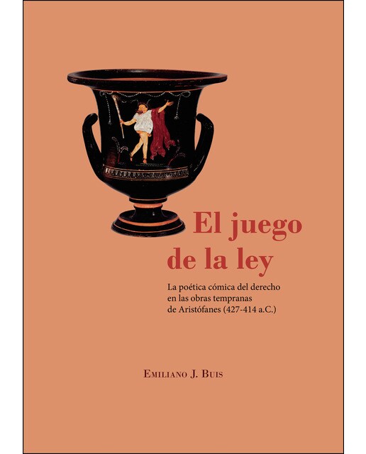 El Juego De La Leyla Poética Cómica Del Derecho En Las Obras Tempranas De Aristófanes (427-414 Ac) 1