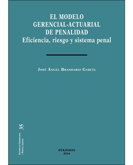 El modelo gerencial-actuarial de penalidad: Eficiencia, riesgo y sistema penal (Capa mole) 1