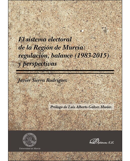 El Sistema Electoral De La Región De Murcia: Regulación. Balance (1983-2015) Y Perspectivas 1