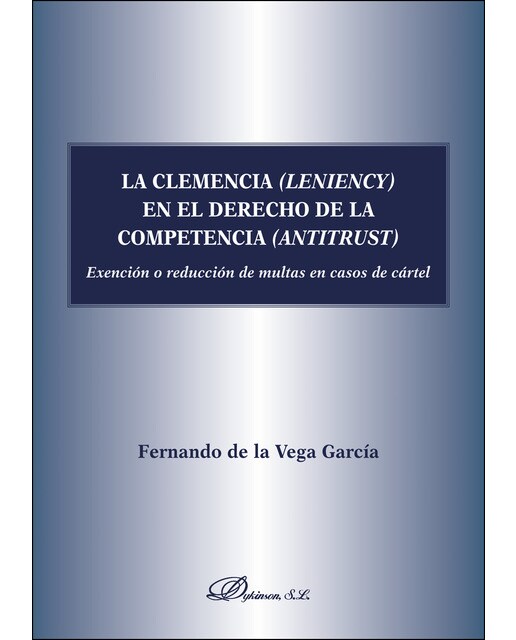 La Clemencia (Leniency) En El Derecho De La Competencia (Antitrust)Exención O Reducción De Multas En Caso De Cártel 1