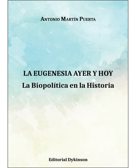La Eugenesia Ayer Y Hoy La Biopolítica En La Historia 1