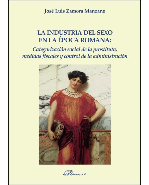 Imagem 0 de La Industria Del Sexo En La Época Romana: Categorización Social De La Prostituta. Medidas Fiscales Y Control De La Administración